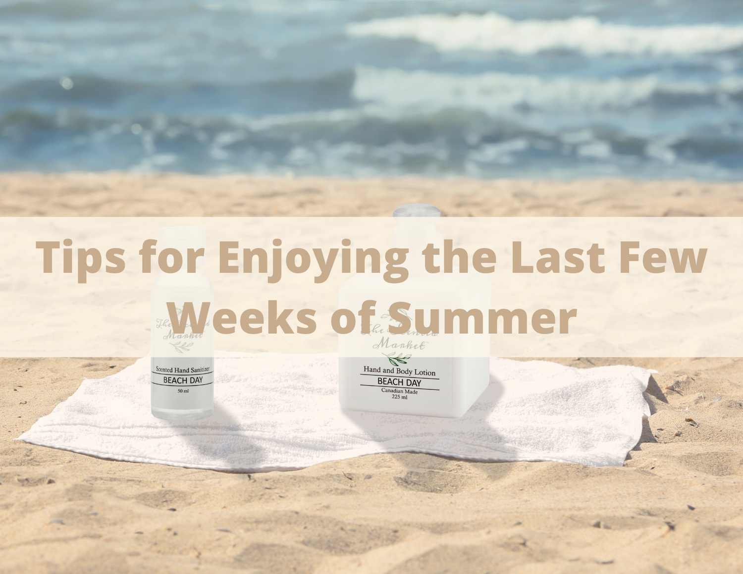 Tips for Enjoying the Last Few Weeks of Summer – The Scented Market